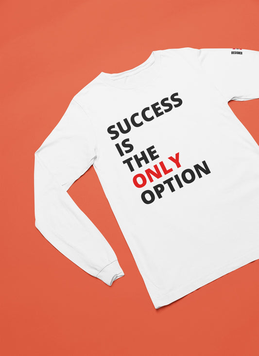 Success is the ONLY option Long Sleeve T-shirt
